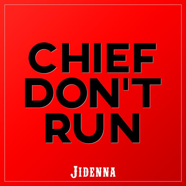 Chief Don't Run
